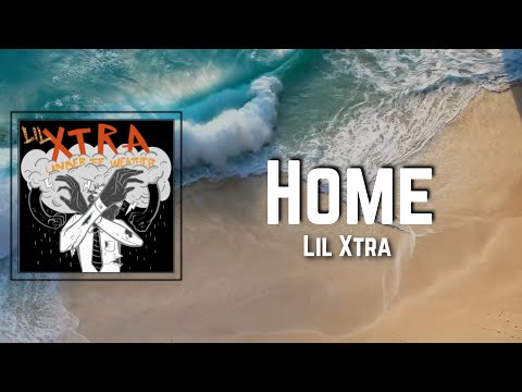 Home Lyrics - Lil Xtra