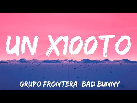 un x100to - Grupo Frontera, Bad Bunny (Lyrics)