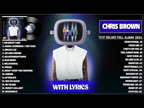 Chris Brown 2024 (With Lyrics) - 11:11 Deluxe (Full Album Playlist) 2024