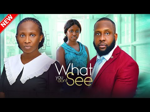 WHAT YOU DON'T SEE - RAY EMODI, SONIA UCHE, CHISOM AGOAWUIKE latest 2025 nigerian movies