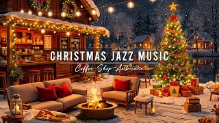 Christmas Jazz Music 2025 with Crackling Fireplace to Relax 🎄 Cozy Christmas Coffee Shop Ambience