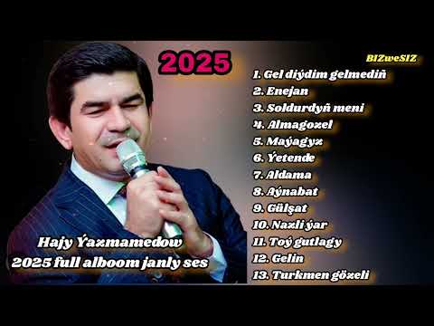 Hajy Ýazmammedow full Alboom 2025 taze janly ses