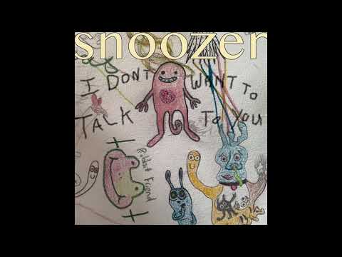 Snoozer - I Don't Want To Talk To You