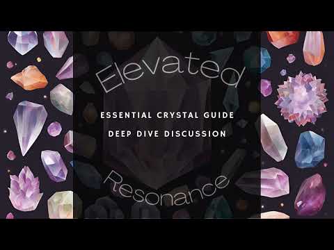 Essential Crystal Guide Deep Dive #CrystalHealing #Manifestation #ElevatedResonance