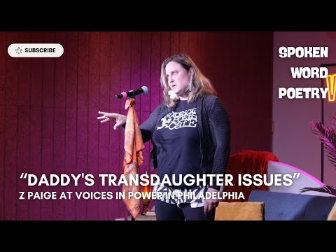 Z Paige - "Daddy's Transdaughter Issues" @ Voices In Power | Philadelphia 2025 | Spoken Word Poetry