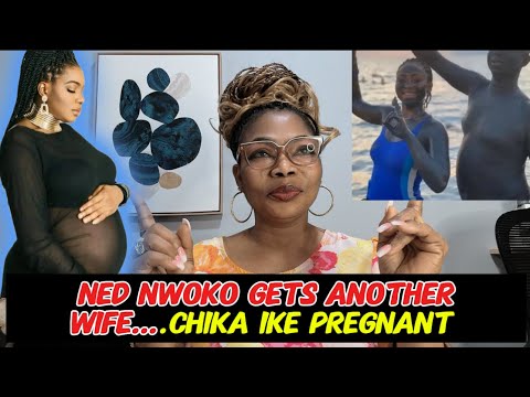 NED NWOKO GETS ANOTHER WIFE,, CHIKE IKE PREGNANCY,  REGINA DANIELS DISAPPEARED