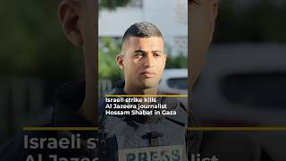 Israeli strike kills Al Jazeera journalist Hossam Shabat in Gaza | AJ #shorts