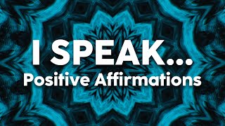 I SPEAK... Positive Affirmations | 741Hz Throat Chakra Healing