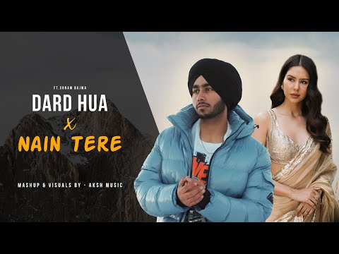 Dard Hua X Nain Tere - Punjabi Mashup | Shubh Ft.Sonam Bajwa | Ap Dhillon | The PropheC | AKSH Music