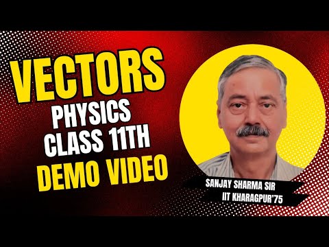 Vectors - Demo Video | Sanjay Sharma Sir, IIT Kharagpur, 37 Years of Teaching Experience #jee