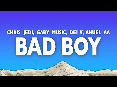 Bad Boy (Letra/Lyrics) - Chris Jedi, Gaby Music, Dei V, Anuel, Ozuna