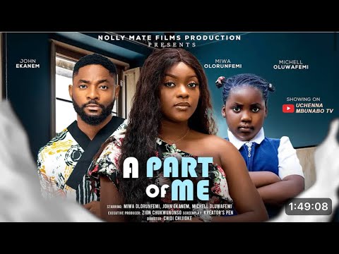 A PART OF ME - Latest 2025 Nigerian Movies  - MIWA OLORUNFEMI, JOHN EKANEM, MICHELL OLUWAFEMI