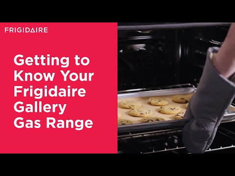 Getting to Know Your Frigidaire Gallery Gas Range