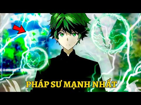 All IN ONE | Pháp Sư Mạnh Nhất Lại Là Người Không Có Chút Sức Mạnh Ma Thuật | Tóm Tắt Anime