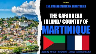 Caribbean Island of MARTINIQUE || Quick Country Facts