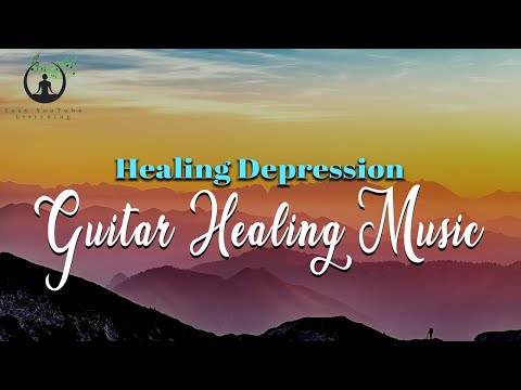 Guitar Healing Music for Depression, Stress| Boost Calmness | Ambient Music | Easy Youtube Listening