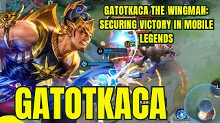 Gatotkaca the Wingman: Securing Victory in Mobile Legends