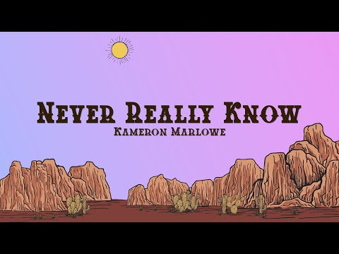 Kameron Marlowe - Never Really Know (Lyrics)