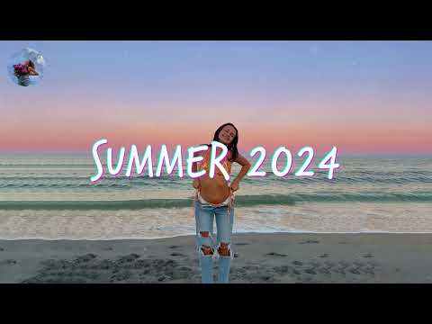 Best Summer Songs 2024 🍒 A feel good playlist