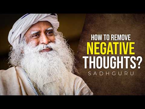 How to Overcome Negative Thoughts? Insights from Sadhguru