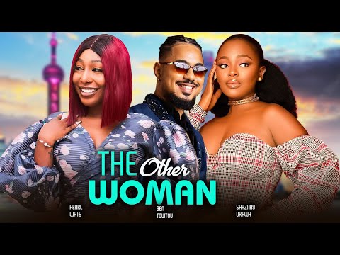 THE OTHER WOMAN (Full Movie) NEW PEARL WATS, BEN TOUITOU, SHAZNAY OKAWA 2024 NIGERIAN MOVIES