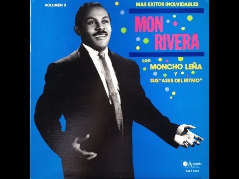 MON RIVERA CON MONCHO LEÑA  -  OYE A MONCHO