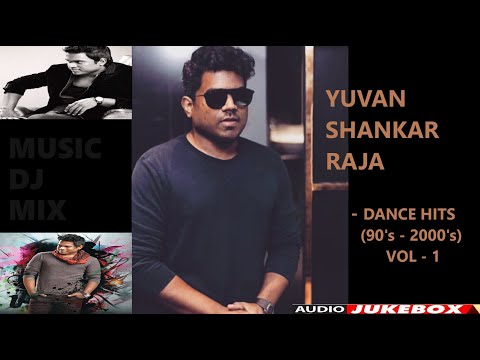 Yuvan Shankar Raja | Tamil Dance Hits | 90's - 2000's  Tamil Songs | VOL 1 | Audio Jukebox