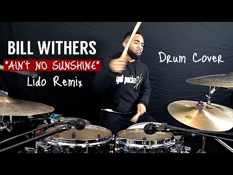 Bill Withers - "Ain't No Sunshine" Lido Remix (Drum Cover)