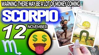 Scorpio ♏️😱WARNING: THERE MAY BE A LOT OF MONEY COMING 🤑💲 horoscope for today NOVEMBER 12 2024 ♏️