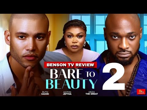 BARE TO BEAUTY 2 - (Movie Review) DEZA THE GREAT, RUTH KADIRI - 2025 LATEST NIGERIAN MOVIE