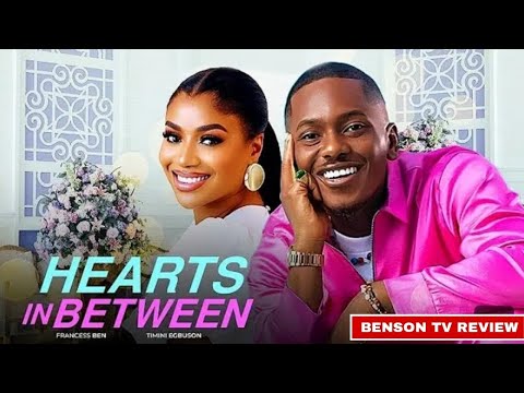 HEARTS IN BETWEEN - TIMINI EGBUSON, FRANCESS BEN - 2025 LATEST NIGERIAN MOVIE