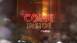 Ishawna - Come Inside (Official Audio)