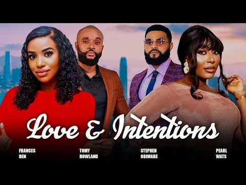 LOVE & INTENTIONS (New Full Movie) FRANCES BEN, STEPHEN ODIMGBE, PEARL WATS, 2024 NIGERIAN MOVIE