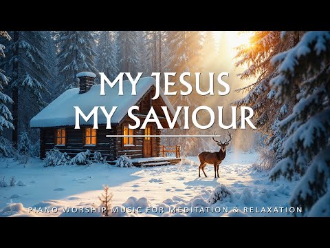 My Jesus, My Saviour : Instrumental Worship and Scriptures with Winter Nature | Christian Piano