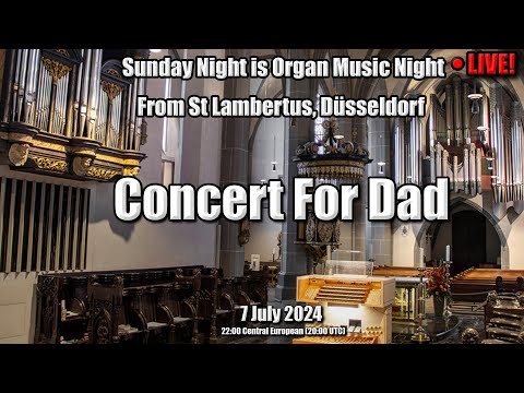 🔴 Concert For Dad | Sunday Night Is Organ Music Night | 7 July 2024