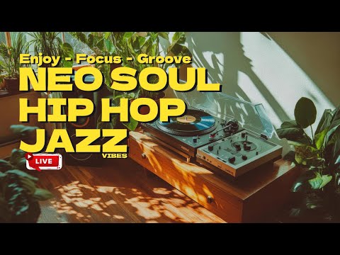 🔴 LIVE: Chill & Groove | Hip Hop, Funk, Jazz & Neo Soul | Feel-Good Beats