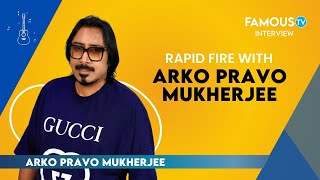 Rapid Fire with Arko Pravo Mukherjee | Exclusive Interview: Arko Pravo Mukherjee