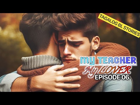 My Teacher, My Lover | Episode 06 • THEIR EXPLANATION • BOYSLOVE STORY