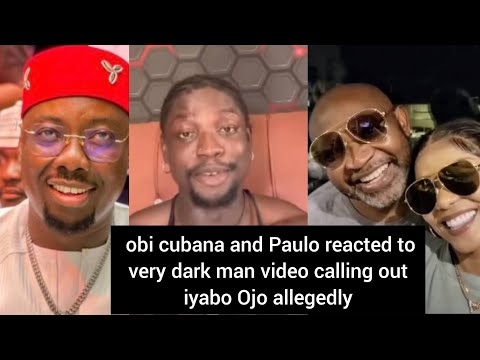 How obi cubana and Paulo reacted to very dark man video calling out yabo Ojo allegedly