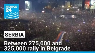 Between 275,000 and 325,000 rally in Belgrade for anti-corruption protest • FRANCE 24 English