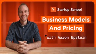 Startup Business Models and Pricing | Startup School