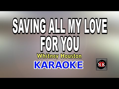 SAVING ALL MY LOVE FOR YOU [ KARAOKE ] - WHITNEY HOUSTON@nuansamusikkaraoke