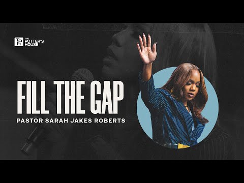 Fill The Gap - Pastor Sarah Jakes Roberts