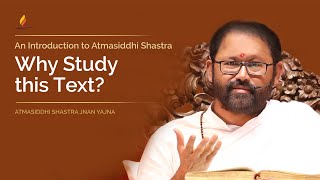 Why Study this Text? | Atmasiddhi Shastra Jnan Yajna