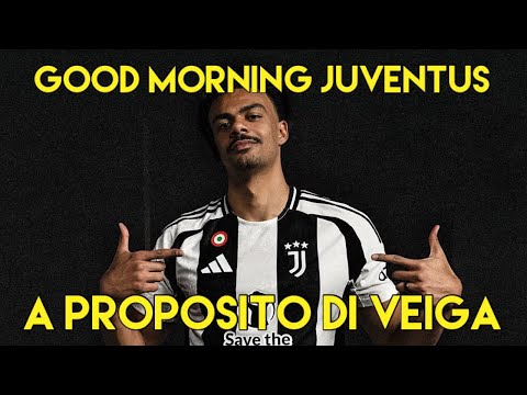 A PROPOSITO DI VEIGA     GOOD MORNING JUVENTUS