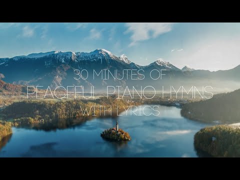 30 Minutes of Peaceful Piano Hymns With Lyrics