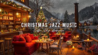 Christmas Jazz Music 🎄 Cozy Christmas Coffee Shop Ambience with Jazz Relaxing Music for Good Mood