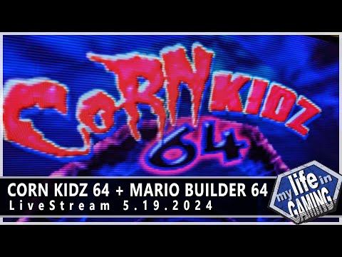 Corn Kidz 64 (Switch) + Mario Builder 64 (N64) :: LIVE STREAM