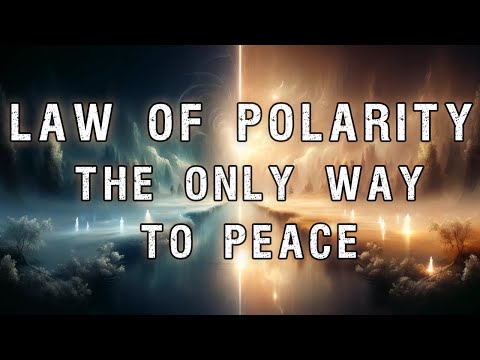 Law Of Polarity - Love and Hate, Good and Evil, Attraction and Repulsion