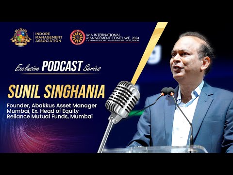 IMA Exclusive Podcast Series 2024 | Sunil Singhania | Founder, Abakkus Asset Manager Mumbai